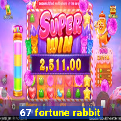 67 fortune rabbit